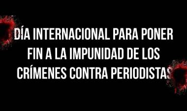 Día Internacional para poner fin a la impunidad de los crímenes contra periodistas