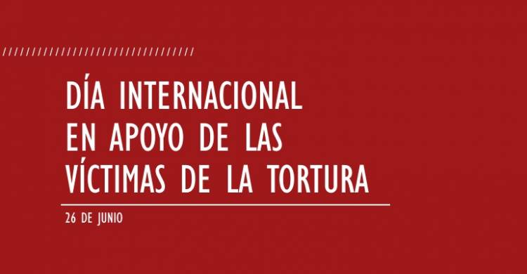 Día Internacional de Apoyo a las Víctimas de la Tortura